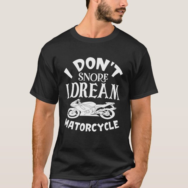 T-shirt Je ne ronfle pas Je rêve Je suis une moto (Devant)
