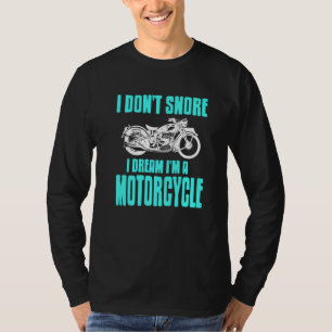 T-shirt Je ne ronfle pas Je rêve Je suis une moto présente