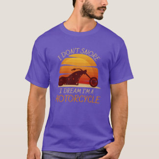 T-SHIRT JE NE RONFLE PAS JE RÊVE QUE JE SUIS UNE MOTOCYCLE