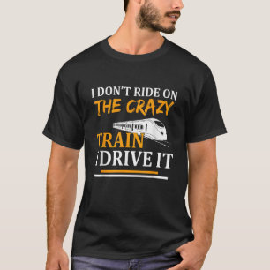 T-shirt Je ne roule pas dans le train fou Je le conduis dr
