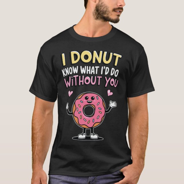 T-shirt Je ne sais pas ce que je ferais sans toi (Devant)