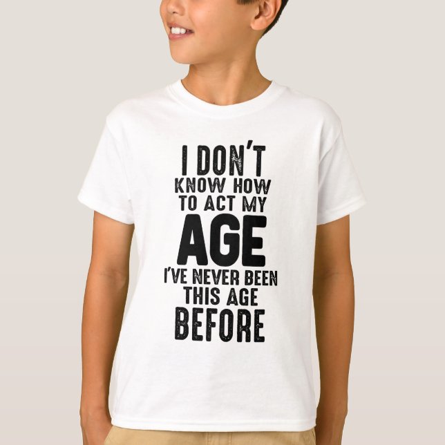 T-shirt Je ne sais pas comment agir drôle Gag d'anniversai (Devant)