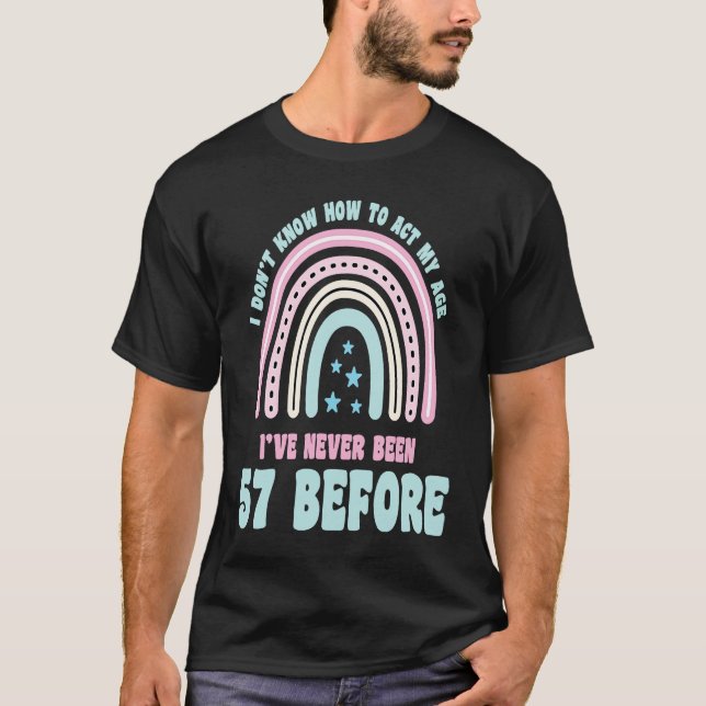 T-shirt Je ne sais pas comment agir mon âge 57e Boho Rainb (Devant)