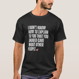 T-shirt Je ne sais pas comment vous expliquer que vous dev