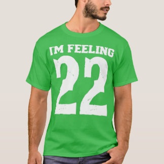 T-shirt Je ne sais pas pour vous mais je me sens vingt-deu