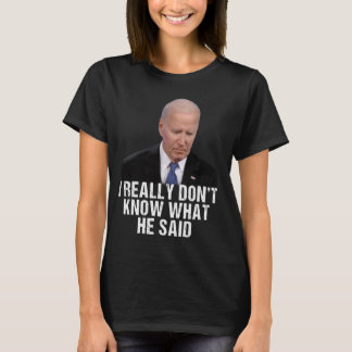 T-shirt Je ne sais vraiment pas ce qu'il a dit à la fin de