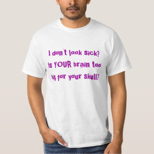 T-shirt Je ne semble pas malade ? Est VOTRE cerveau trop