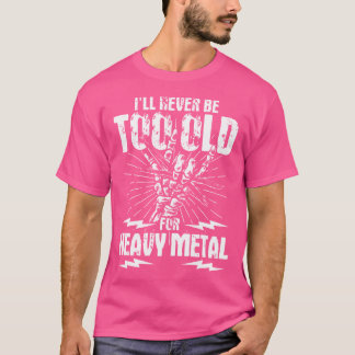 T-shirt Je Ne Serai Jamais Trop Vieille Pour Le Métal Lour