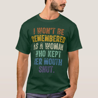 T-shirt Je ne serai pas rappelée comme une femme qui a gar