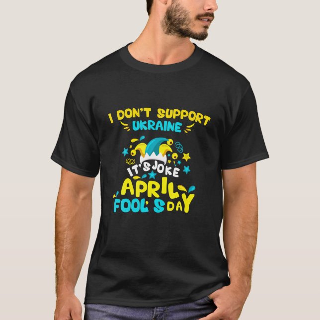 T-shirt Je ne soutiens pas l'Ukraine - c'est de la blague  (Devant)