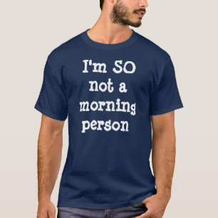T-shirt Je ne suis ainsi pas une personne de matin