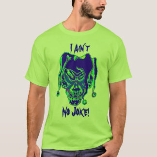 T-shirt Je ne suis aucune plaisanterie !