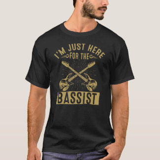 T-shirt Je ne suis ici que pour la bassiste joueur Bass Gu