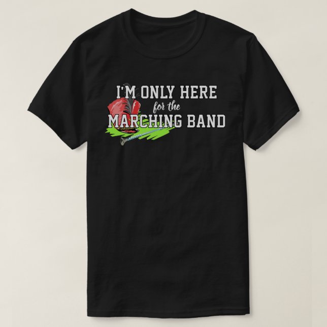 T-shirt Je ne suis ici que pour la Marching Band Red Shako (Design devant)