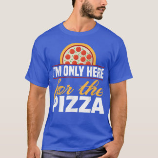 T-shirt Je Ne Suis Ici Que Pour La Pizzafoodie 4901692