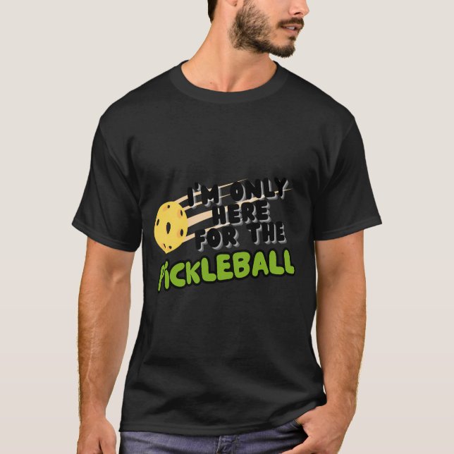 T-shirt Je ne suis ici que pour le Pickleball (Devant)