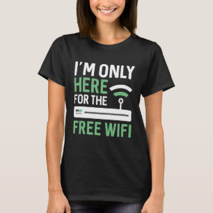 T-shirt Je ne suis ici que pour le wifi gratuit