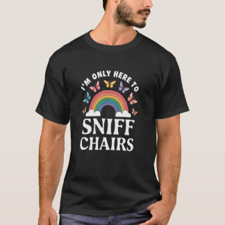 T-shirt Je ne suis ici que pour renifler les chaises Inapp