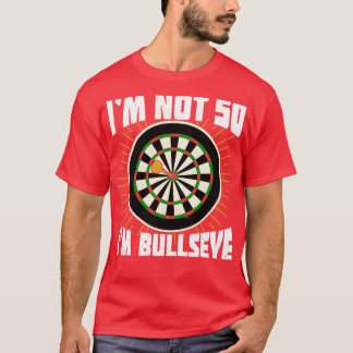 T-shirt Je Ne Suis Pas 50 Im Bullseye Darts Joueur Cadeau 