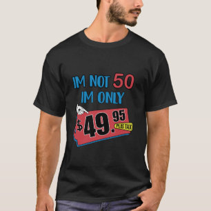 T-shirt Je ne suis pas 50 Je m 49 95 Plus Taxe drôle 50e a