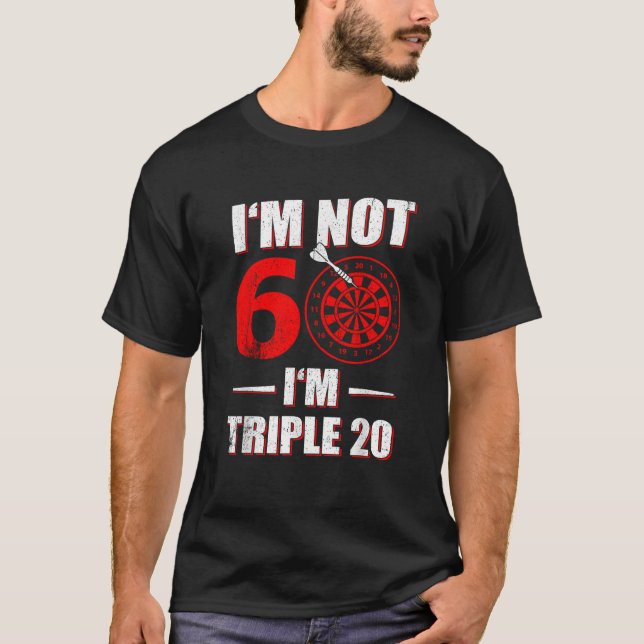 T-SHIRT JE NE SUIS PAS 60 JE SUIS TRIPLE 20 DART AMUSANT C (Devant)