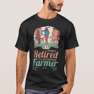 T-shirt Je ne suis pas à la retraite Je suis un agriculte