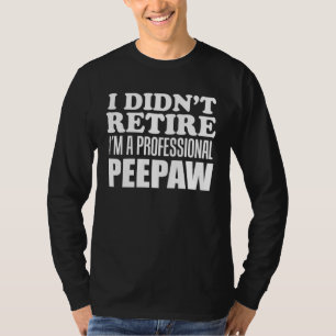 T-shirt Je ne suis pas à la retraite, je suis un Peepaw gr