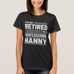 T-shirt Je ne suis pas à la retraite Je suis une mamie pro