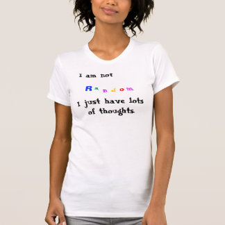 T-shirt Je ne suis pas aléatoire…