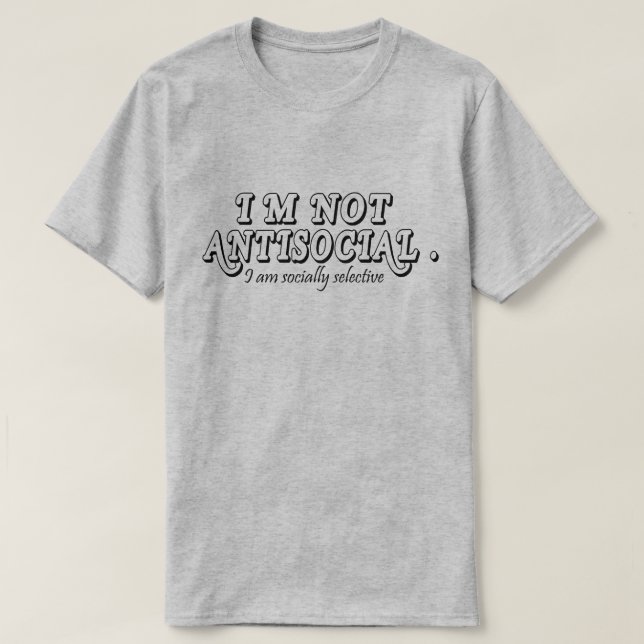 T-shirt Je ne suis pas anti-social mais socialement sélect (Design devant)