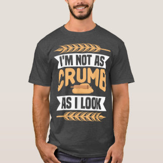 T-shirt Je ne suis pas aussi crumb que je regarde boulange