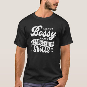 T-shirt Je ne suis pas autoritaire J'ai des compétences en