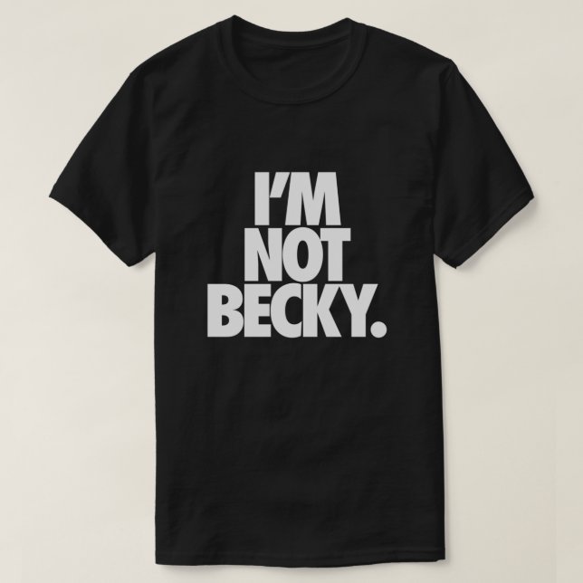 T-shirt JE NE SUIS PAS BECKY. Fabriqué (Design devant)