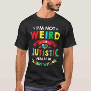 T-shirt Je ne suis pas bizarre Je suis autiste S'il vous p