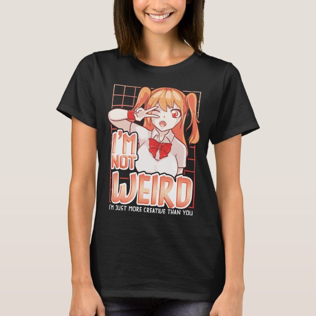 T-shirt Je ne suis pas bizarre, je suis juste plus créatif (Devant)
