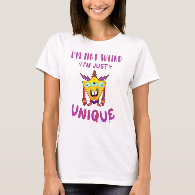 T-shirt Je ne suis pas bizarre, je suis juste unique (Devant)