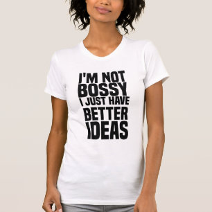 T-shirt je ne suis pas bossy j'ai juste de meilleures idée