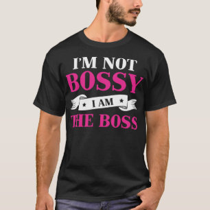 T-shirt Je ne suis pas Bossy Je suis le patron drôle Humou