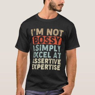 T-shirt Je Ne Suis Pas Bossy Je Suis Simplement En Excel À