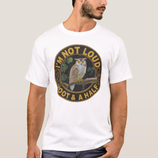 T-shirt Je ne suis pas bruyant, je suis un Hoot and a Half