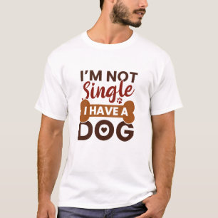 T-shirt Je ne suis pas célibataire j'ai un chien