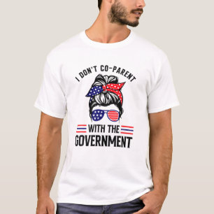 T-shirt Je ne suis pas co-parent avec le gouvernement drôl