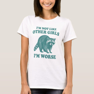 T-shirt Je ne suis pas comme d'autres filles, je suis Pire