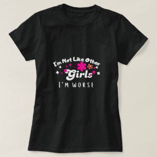 T-shirt Je ne suis pas comme les autres filles je suis pir