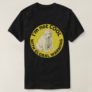 T-SHIRT JE NE SUIS PAS COOL AVEC RÉCHAUFFEMENT CLIMATIQUE,