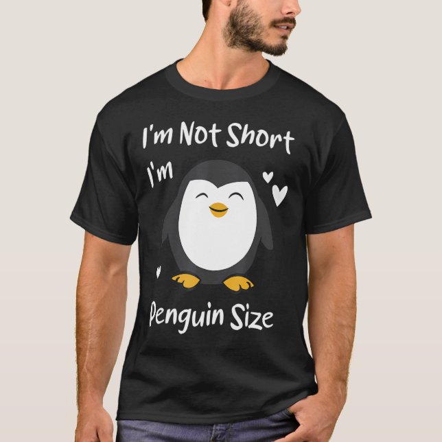 T-shirt Je ne suis pas court Je suis Penguin Taille drôle  (Devant)