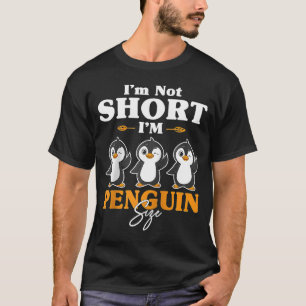 T-shirt Je ne suis pas court Je suis Penguin Taille mignon