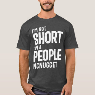 T-shirt Je ne suis pas court, je suis un peuple McNugget D