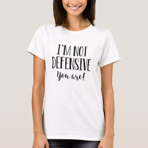 T-shirt Je ne suis pas défensif, vous êtes