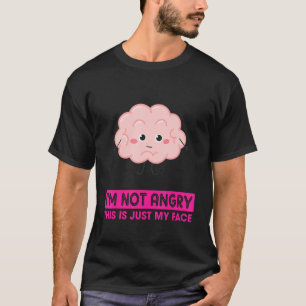 T-shirt Je ne suis pas en colère Ce n'est que mon visage S